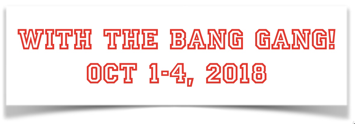 Bang's in town Oct 1-4, 2018 